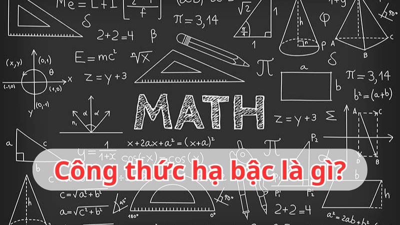 Công thức hạ bậc là gì? Tổng hợp công thức hạ bậc lượng giác