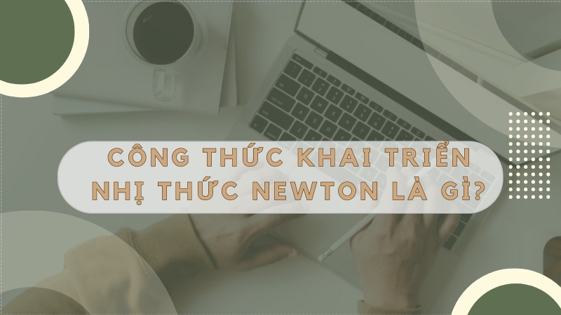 công thức khai triển nhị thức newton