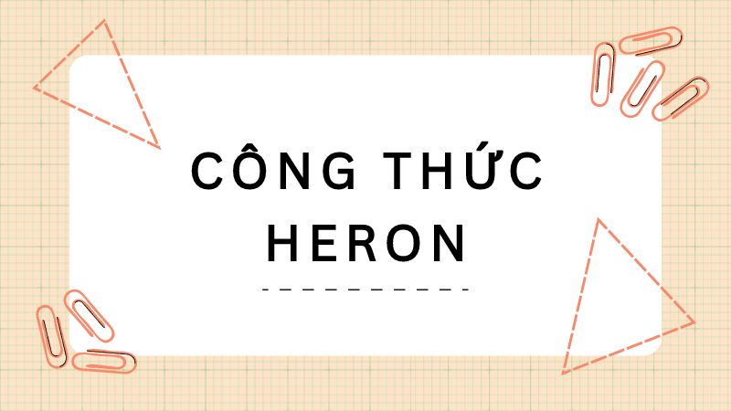 Hướng dẫn công thức Heron và cách áp dụng giải bài toán