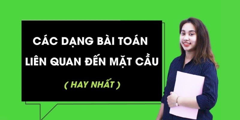 bài tập và phương pháp giải các dạng toán về diện tích mặt cầu trong chương trình lớp 12