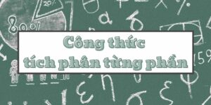 Tìm hiểu công thức tích phân từng phần và phương pháp giải chi tiết