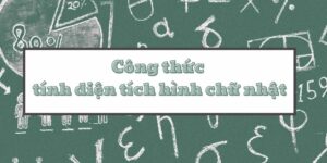 Tổng hợp công thức tính diện tích hình chữ nhật và bài tập áp dụng cho học sinh tiểu học